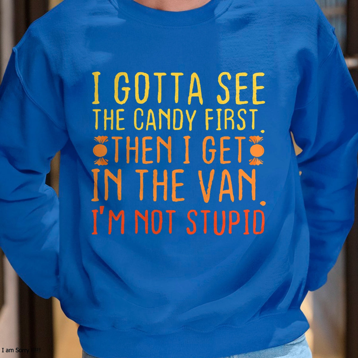 I Gotta See The Candy First. I'm Not Stupid  Creepy Adult T-Shirt - Halloween Unisex T-Shirt/Hoodie - NGHL00