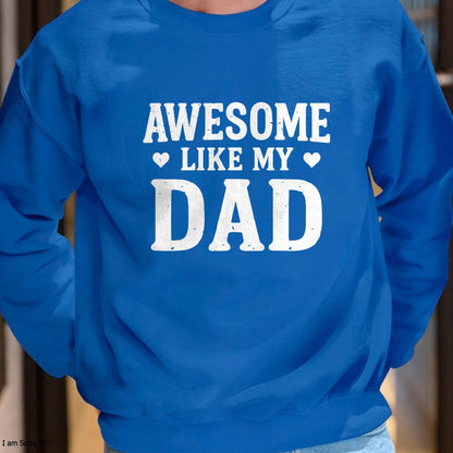 Awesome Like My Dad Shirt Kids Daughter Dad and Son Matching T-Shirt - Gift From Dad Unisex T-Shirt/Hoodie - NGHL00 (SKUT-2310EMAILDS-02)