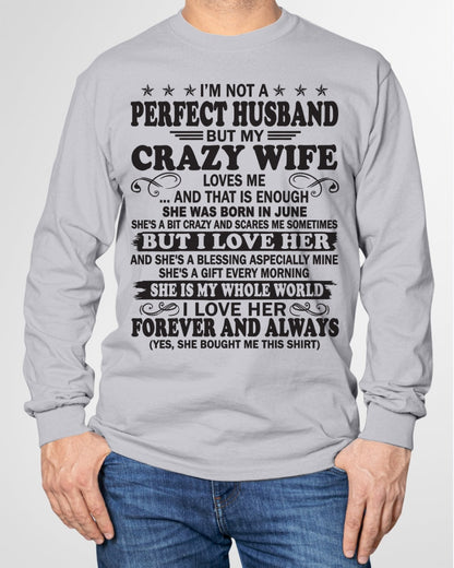 I'm Not A Pefect Husband But My Crazy Wife Loves Me T-Shirt – Birthday Gift From June Wife / Woman - NGHL06 (SKU12-243-06)