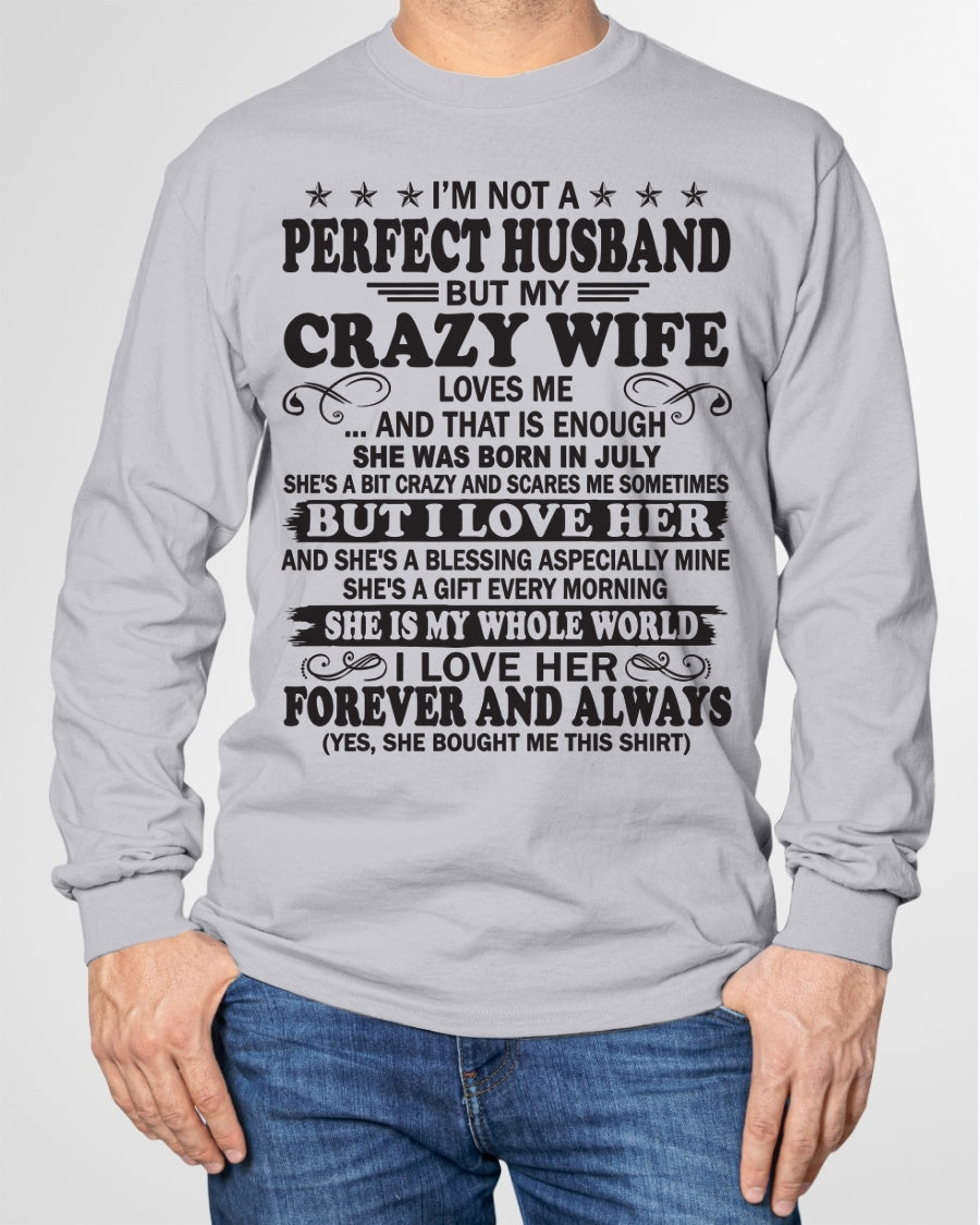 I'm Not A Pefect Husband But My Crazy Wife Loves Me T-Shirt – Birthday Gift From July Wife / Woman - NGHL07 (SKU12-243-07)