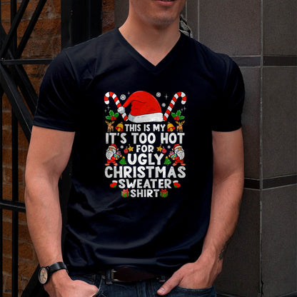 This Is My It's Too Hot For Ugly Christmas Sweaters T-Shirt - Christmas Unisex T-Shirt/Hoodie/Sweatshirt - NGHL00