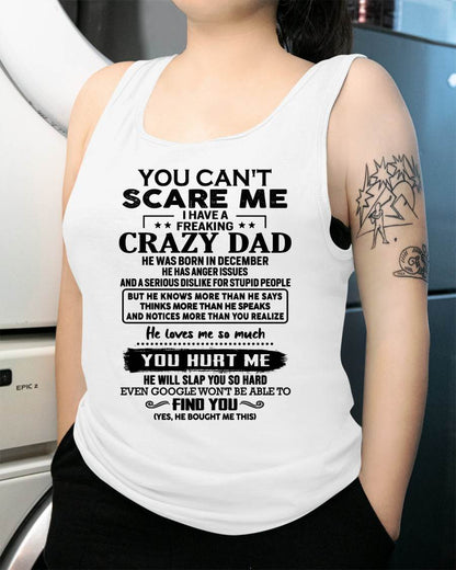 December - You Can’t Scare Me I Have a Freaking Crazy Dad T-Shirt - Gift From Dad - NGHL12 (SKU10-178-12)