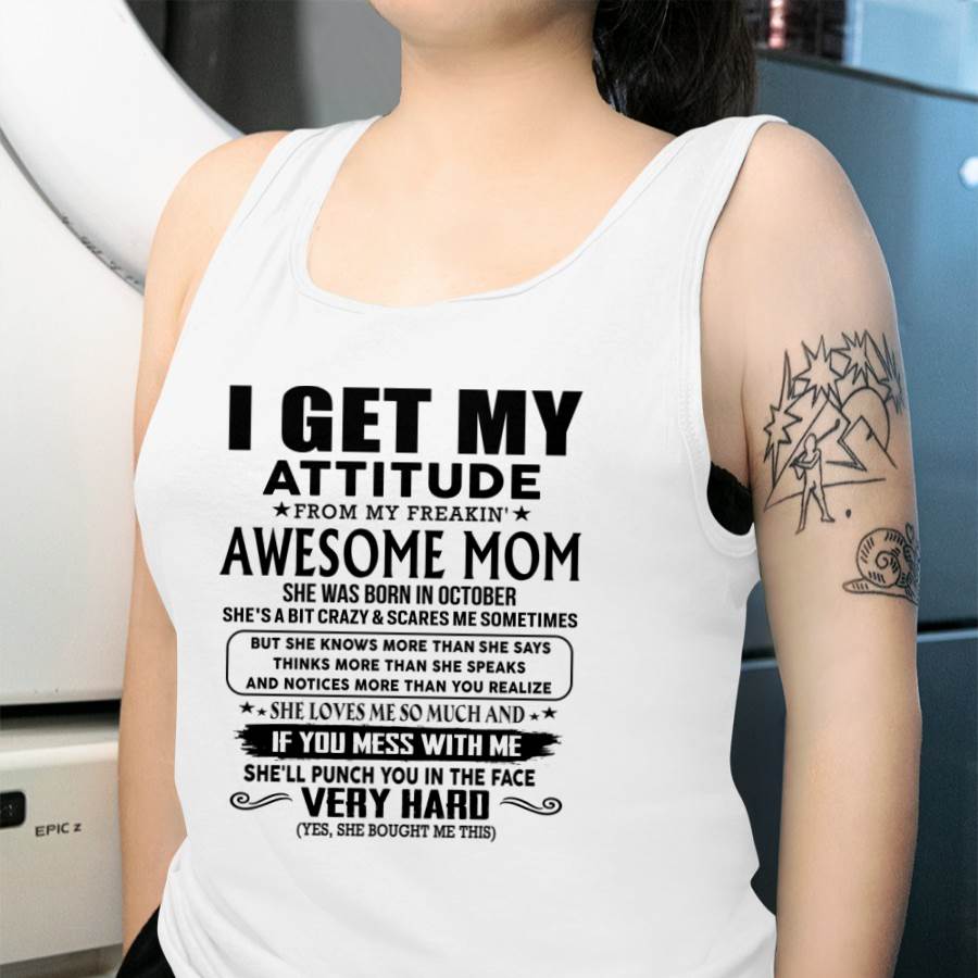 October Mom - I GET MY ATTITUDE FROM MY FREAKIN' AWESOME MOM - Gift for Son and Daughter From Mom - NGHL10 (SKU-TMD-CU-10)
