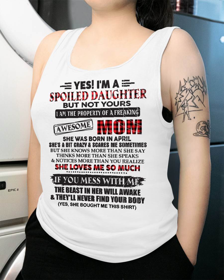 April - Spoiled Daughter Of Awesome Mom T-Shirt - Perfect Gift From Mom - NGHL04 (SKU11-149-04)