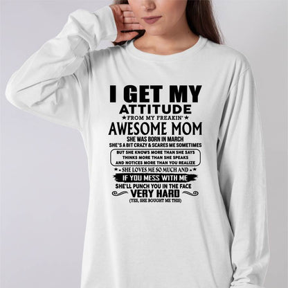 March Mom - I GET MY ATTITUDE FROM MY FREAKIN' AWESOME MOM - Gift for Son and Daughter From Mom - NGHL03 (SKU-TMD-CU-03)