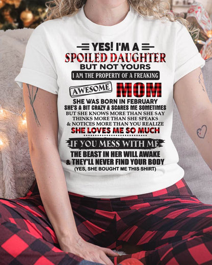 February - Spoiled Daughter Of Awesome Mom T-Shirt - Perfect Gift From Mom - NGHL02 (SKU11-149-02)