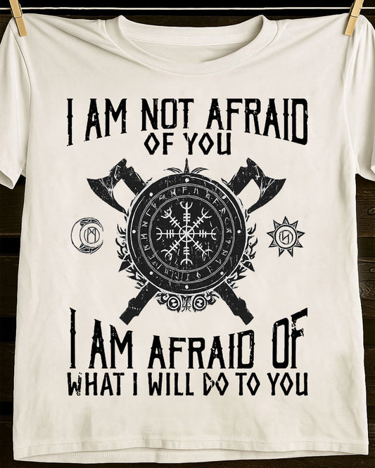 I AM AFRAID OF WHAT I WILL DO TO YOU - UNISEX T-SHIRT - NGHL00