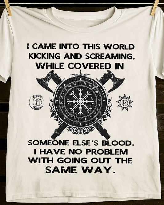 I CAME INTO THIS WORLD KICKING AND SCREAMING - UNISEX T-SHIRT - NGHL00