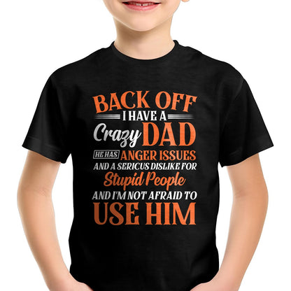 Funny Son Daughter Gift Back Off I Have A Crazy Dad T-Shirt - Gift From Dad Unisex T-Shirt/Hoodie - NGHL00 (SKUT-2310EMAILDS-30)