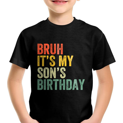 Bruh It's My Son's Birthday Funny Birthday Father Dad T-Shirt - Gift From Dad Unisex T-Shirt/Hoodie - NGHL00 (SKUT-2310EMAILDS-06)