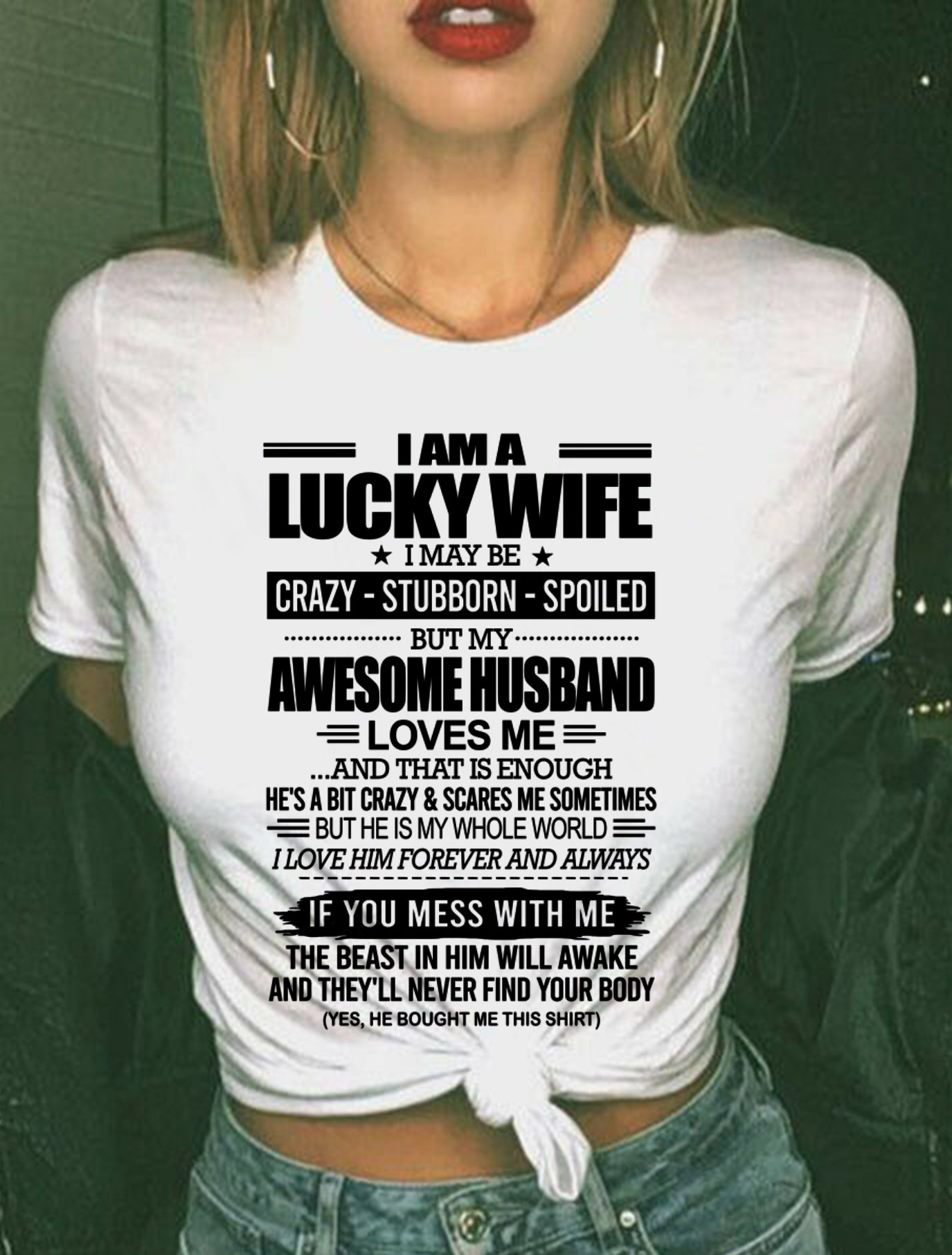 I AM A LUCKY WIFE I MAY BE CRAZY - STUBBORN - SPOILED T-Shirt – Birthday Gift From Husband / Man - NGHL00 (SKU12-297-00)