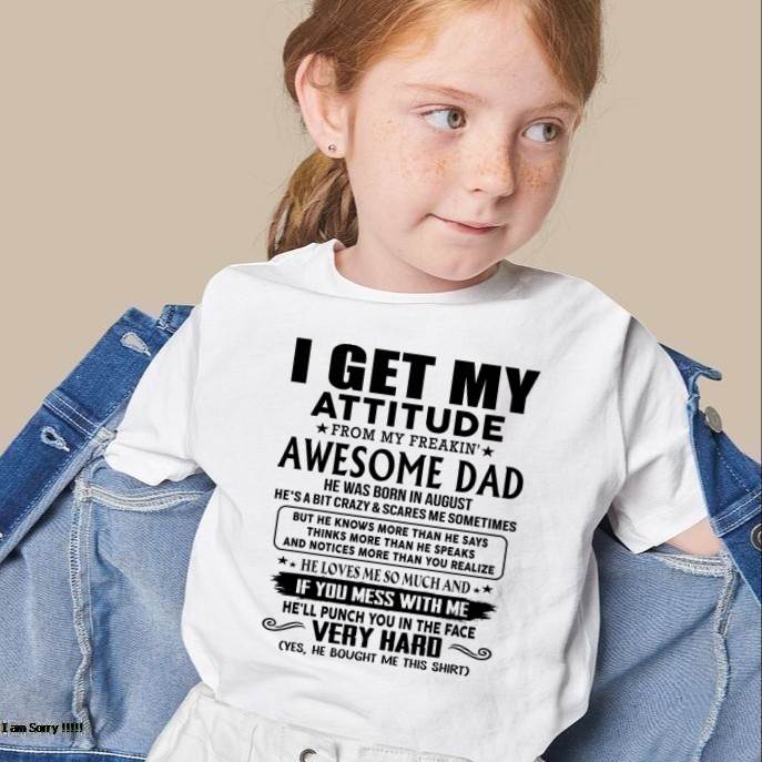 August - Thanks Dad - I GET MY ATTITUDE FROM MY FREAKIN' AWESOME DAD - Gift for Son and Daughter From Dad - NGHL08 (SKU-TDD-CU-08)