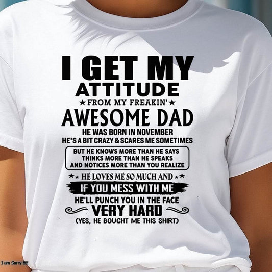 November - Thanks Dad - I GET MY ATTITUDE FROM MY FREAKIN' AWESOME DAD - Gift for Son and Daughter From Dad - NGHL11 (SKU-TDD-CU-11)