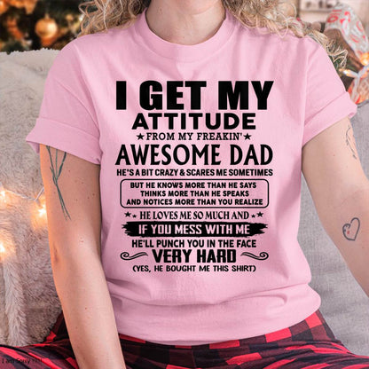 Thanks Dad - I GET MY ATTITUDE FROM MY FREAKIN' AWESOME DAD - Gift for Son and Daughter From Dad - NGHL00 (SKU-TDD-CU-00)