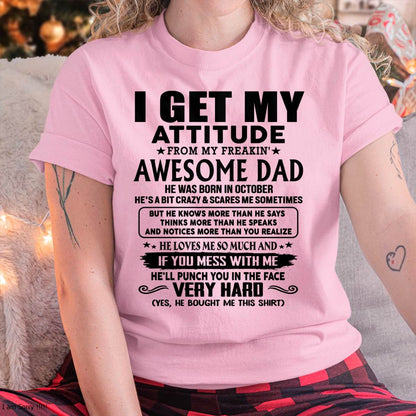 October - Thanks Dad - I GET MY ATTITUDE FROM MY FREAKIN' AWESOME DAD - Gift for Son and Daughter From Dad - NGHL10 (SKU-TDD-CU-10)