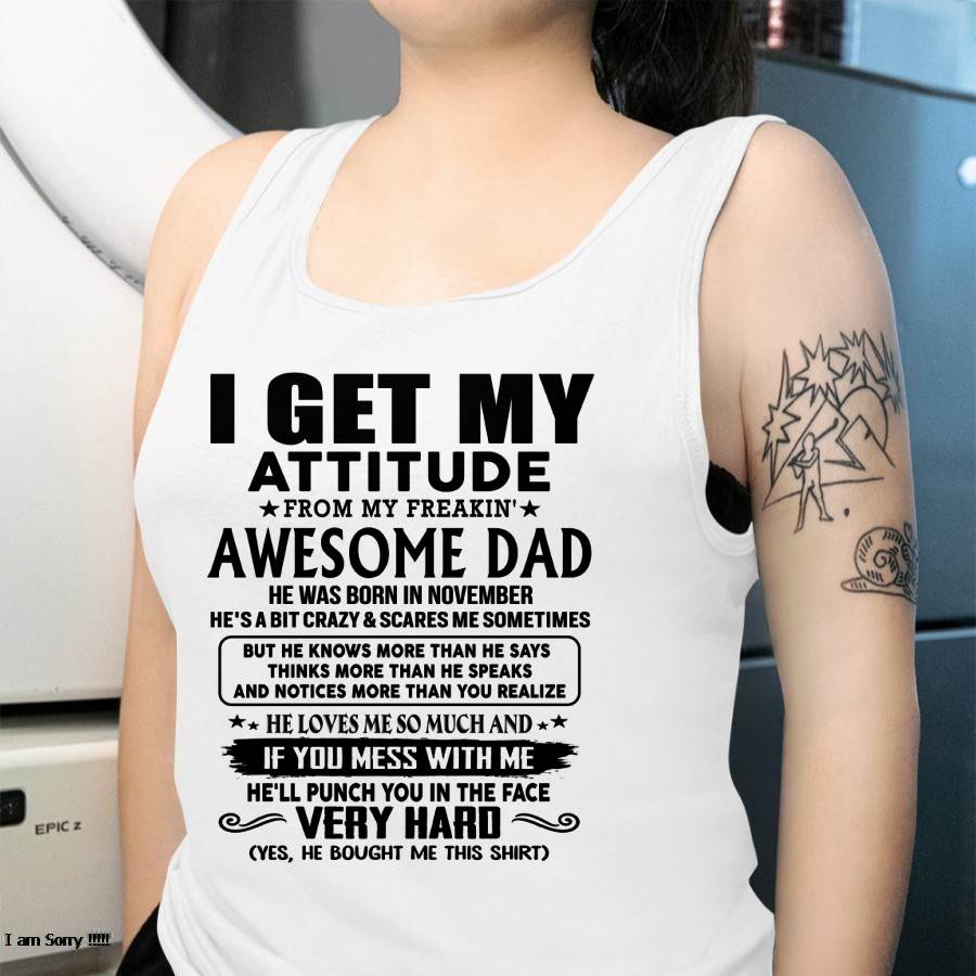November - Thanks Dad - I GET MY ATTITUDE FROM MY FREAKIN' AWESOME DAD - Gift for Son and Daughter From Dad - NGHL11 (SKU-TDD-CU-11)