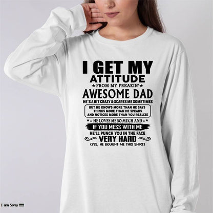 Thanks Dad - I GET MY ATTITUDE FROM MY FREAKIN' AWESOME DAD - Gift for Son and Daughter From Dad - NGHL00 (SKU-TDD-CU-00)