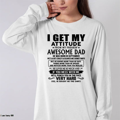 September - Thanks Dad - I GET MY ATTITUDE FROM MY FREAKIN' AWESOME DAD - Gift for Son and Daughter From Dad - NGHL09 (SKU-TDD-CU-09)