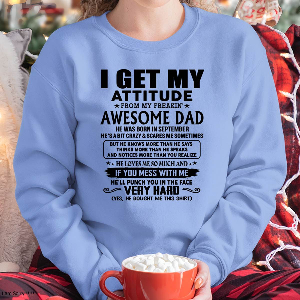 September - Thanks Dad - I GET MY ATTITUDE FROM MY FREAKIN' AWESOME DAD - Gift for Son and Daughter From Dad - NGHL09 (SKU-TDD-CU-09)