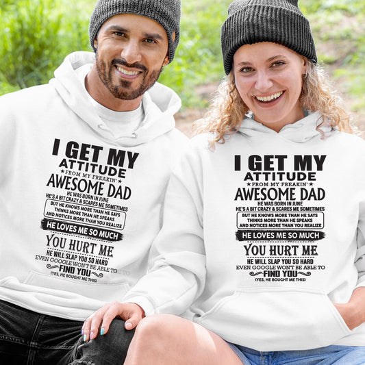 June - I GET MY ATTITUDE FROM MY FREAKIN' AWESOME DAD - Gift for Son and Daughter From Dad - NGHL06 (SKU-TDD-06)