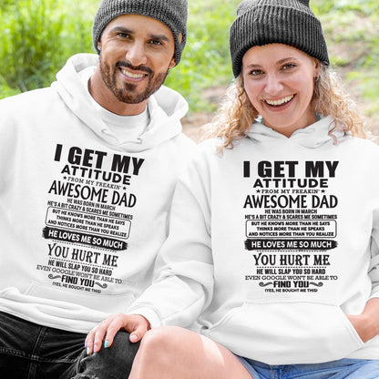 March - I GET MY ATTITUDE FROM MY FREAKIN' AWESOME DAD - Gift for Son and Daughter From Dad - NGHL03 (SKU-TDD-03)