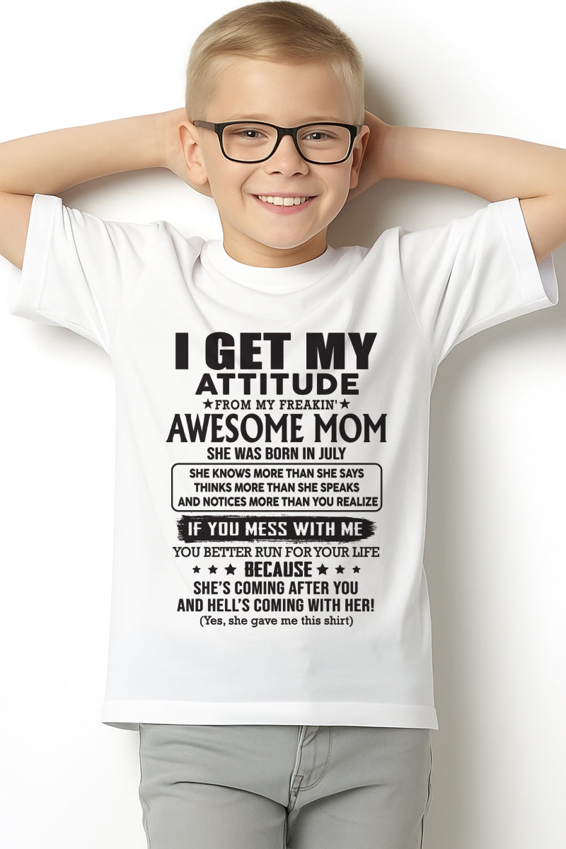 JULY - I GET MY ATTITUDE FROM AWESOME MOM - to my son from Mom - NGHL07 (SKU08-17-07)