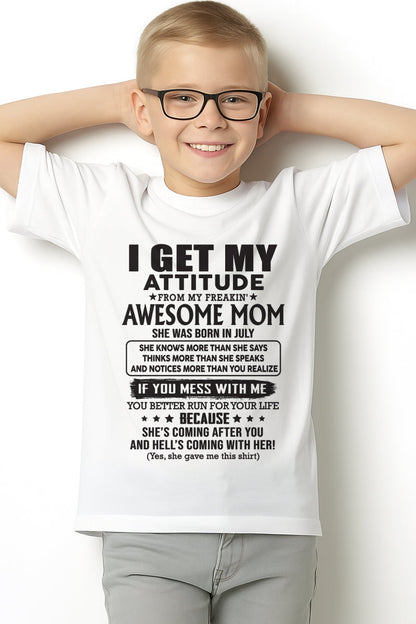 JULY - I GET MY ATTITUDE FROM AWESOME MOM - to my son from Mom - NGHL07 (SKU08-17-07)