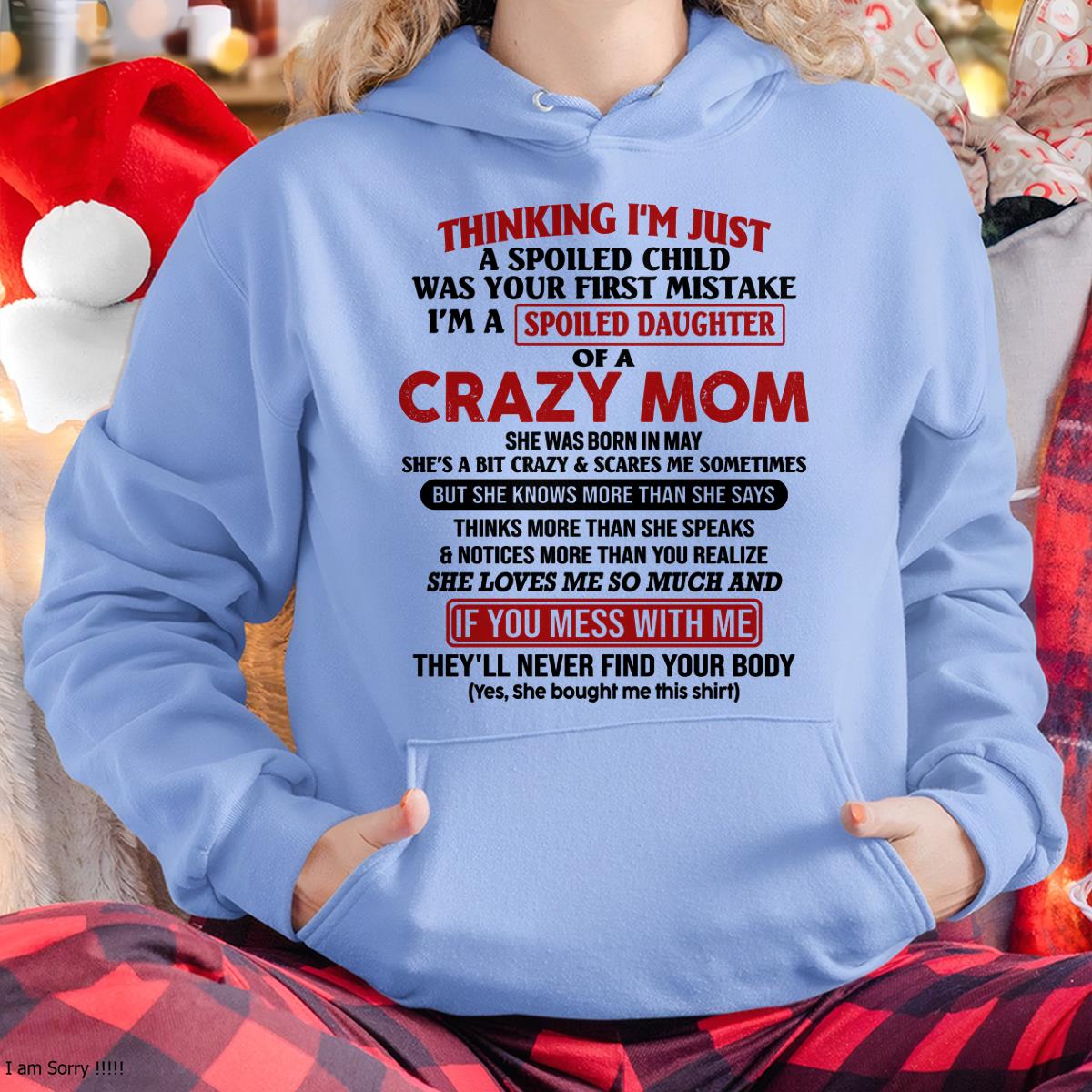 May - I Am Spoiled Daughter Of A Crazy Mom - Gift for Daughter From Mom - NGHL05 (SKU-TMD-SPOILED-05)