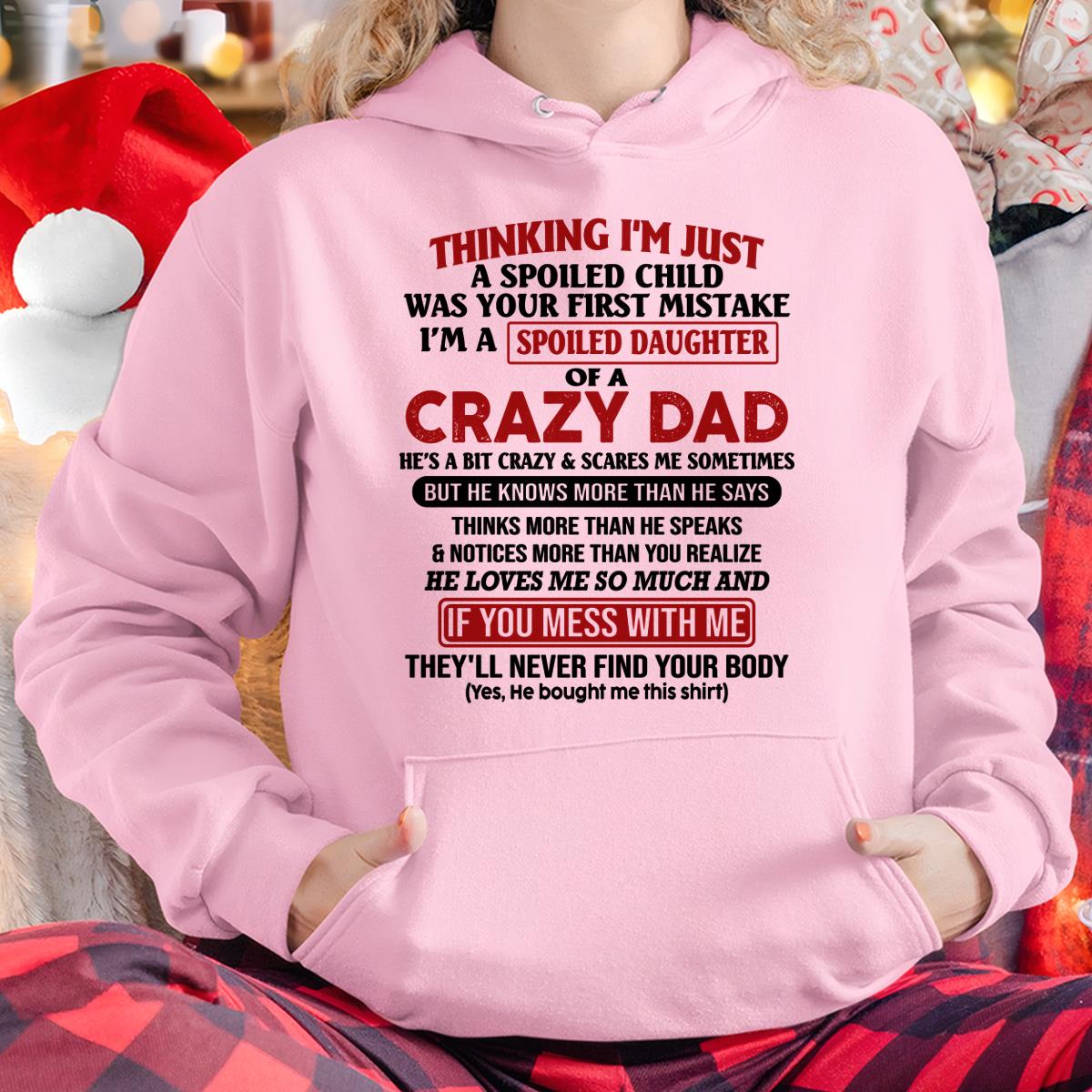 I Am Spoiled Daughter Of A Crazy Dad - Gift for Daughter From Dad - NGHL00 (SKU-TDD-SPOILED-00)