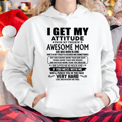 June Mom - I GET MY ATTITUDE FROM MY FREAKIN' AWESOME MOM - Gift for Son and Daughter From Mom - NGHL06 (SKU-TMD-CU-06)