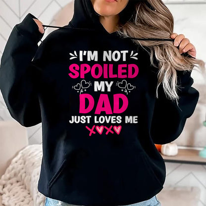 I'm Not Spoiled My Dad Just Loves Me Kids Girls Daughter T-Shirt - Gift for Daughter from Dad - NGHL00 Hoodie (SKU-T1410DD-A11)