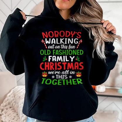 Christmas Shirt, Nobody's Walking Out On This Fun Old Family T-Shirt - Christmas Unisex T-Shirt/Hoodie/Sweatshirt - NGHL00