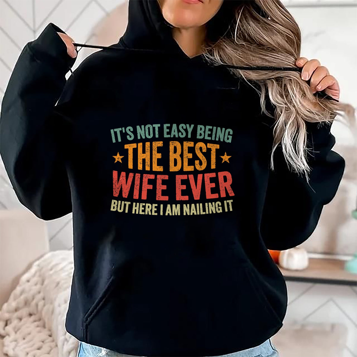Its Not Easy Being The Best Wife Ever Funny Wife for Women T-Shirt - Gift For Wife From Husband  Unisex T-Shirt/Hoodie - NGHL00 (SKUT-2310EMAILWIFE-15)