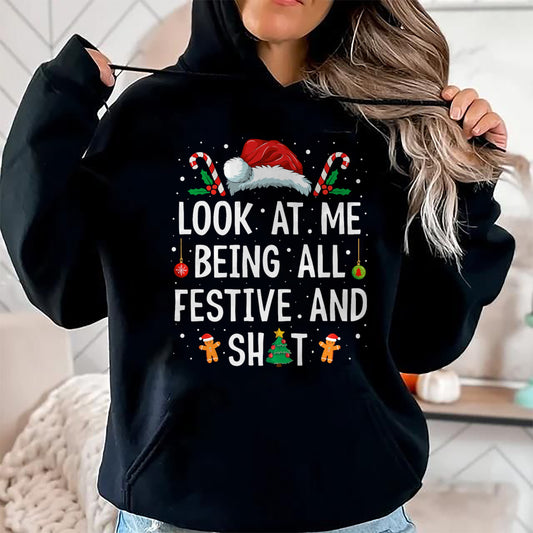 Look at Me Being All Festive and Shit Funny Christmas T-Shirt - Christmas Unisex T-Shirt/Hoodie/Sweatshirt - NGHL00