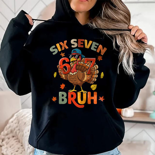 6 7 Thanksgiving Shirts Men Boys Funny Turkey Meme Six Seven T-Shirt - Christmas Unisex T-Shirt/Hoodie/Sweatshirt - NGHL00