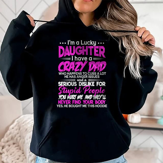 I'm a Lucky Daughter - I Have a Crazy Dad with anger issues Pullover Hoodie - Gift for Daughter from Dad - NGHL00 Hoodie (SKU-T1410DD-A08)