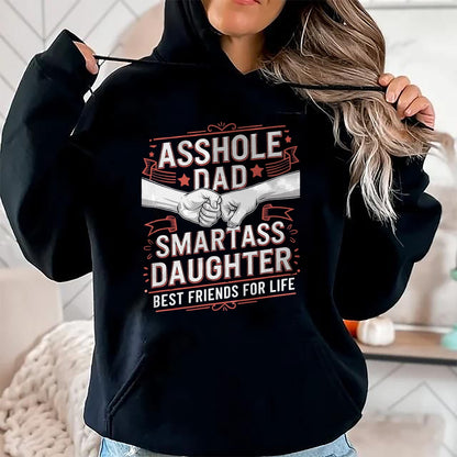 Asshole Dad And Smartass Daughter Best Friend For Life T-Shirt - Gift From Dad Unisex T-Shirt/Hoodie - NGHL00 (SKUT-2310EMAILDS-01)