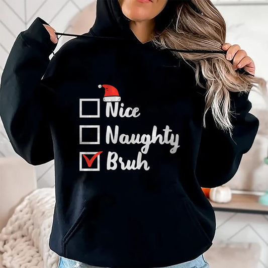 Christmas Nice Naughty Bruh Funny Xmas List Women Men Kids T-Shirt - Christmas Unisex T-Shirt/Hoodie/Sweatshirt - NGHL00
