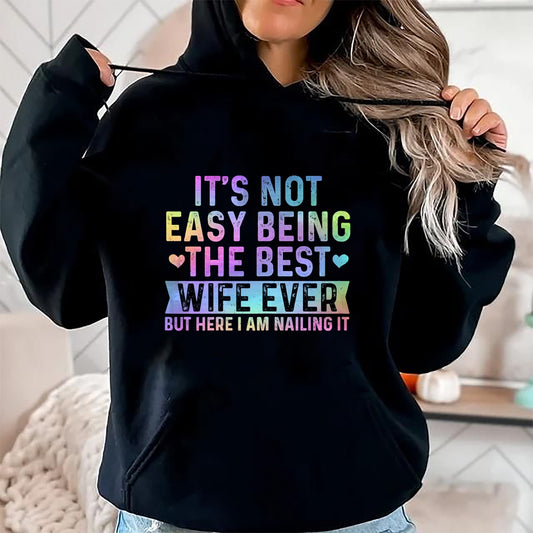 It's Not Easy Being The Best Wife Ever Funny Wife woman T-Shirt - Gift For Wife From Husband  Unisex T-Shirt/Hoodie - NGHL00 (SKUT-2310EMAILWIFE-16)