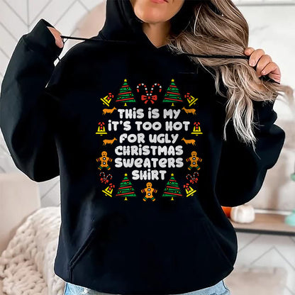 Too Hot Ugly Christmas Sweaters Funny Xmas Men Women Family T-Shirt - Christmas Unisex T-Shirt/Hoodie/Sweatshirt - NGHL00