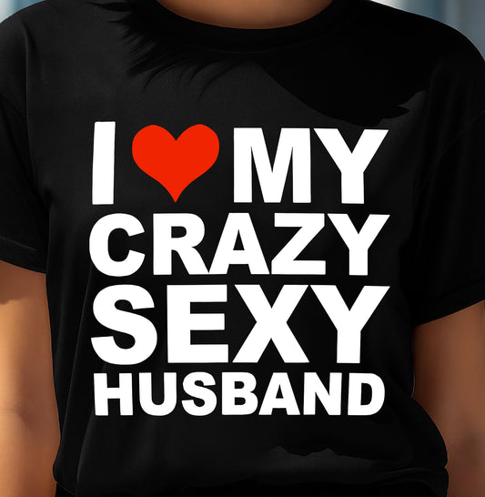 I LOVE MY CRAZY SEXY HUSBAND - PERFECT GIFT FOR YOUR WIFE - NGHL00 (SKU12-294)