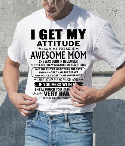 December Mom - I GET MY ATTITUDE FROM MY FREAKIN' AWESOME MOM - Gift for Son and Daughter From Mom - NGHL12 (SKU-TMD-CU-12)