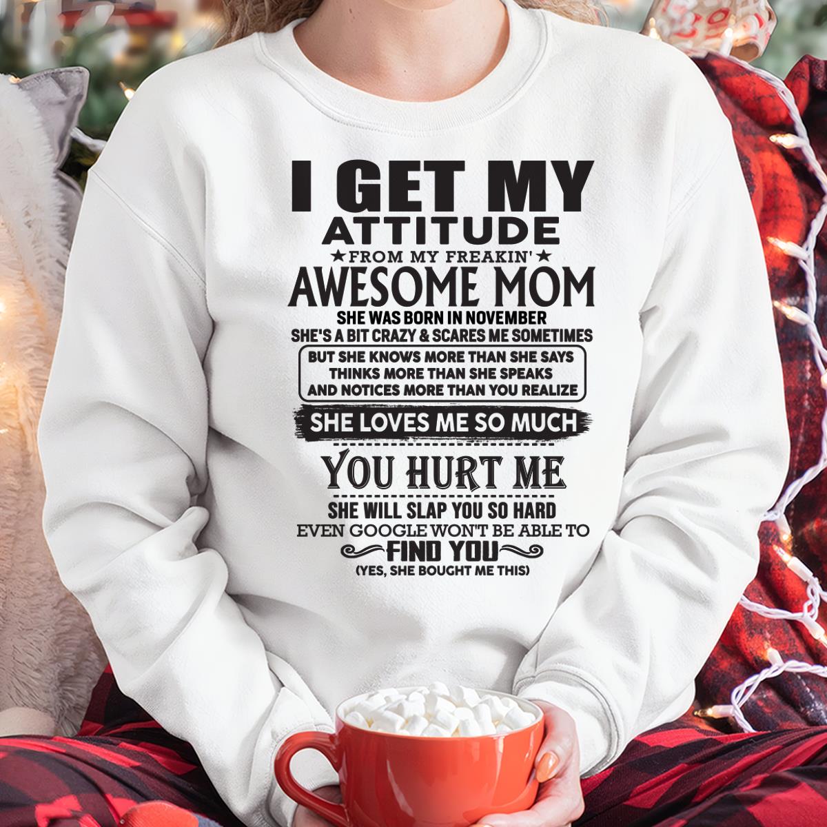 November - Thanks Mom - I GET MY ATTITUDE FROM MY FREAKIN' AWESOME MOM - Gift for Son and Daughter From Mom - NGHL11 November (SKU-TMD-11)