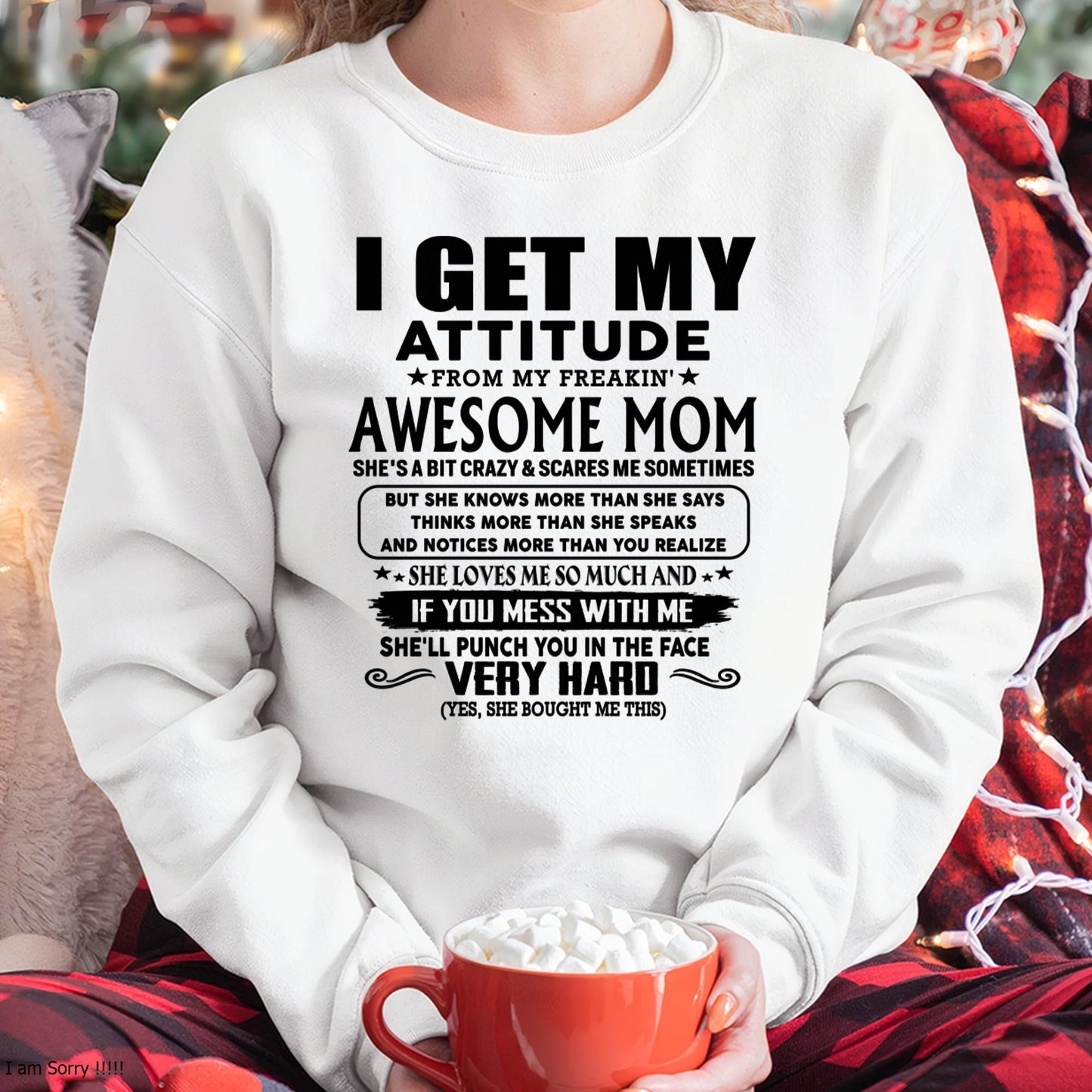 Thanks Mom - I GET MY ATTITUDE FROM MY FREAKIN' AWESOME MOM - Gift for Son and Daughter From Mom - NGHL00 (SKU-TMD-CU-00)