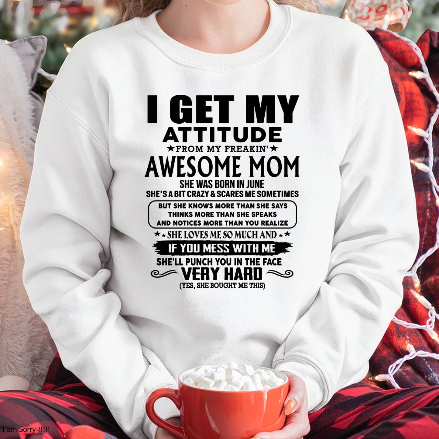 June Mom - I GET MY ATTITUDE FROM MY FREAKIN' AWESOME MOM - Gift for Son and Daughter From Mom - NGHL06 (SKU-TMD-CU-06)