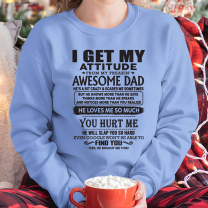 I GET MY ATTITUDE FROM MY FREAKIN' AWESOME DAD - Gift for Son and Daughter From Dad - NGHL00 (SKU-TDD-00)