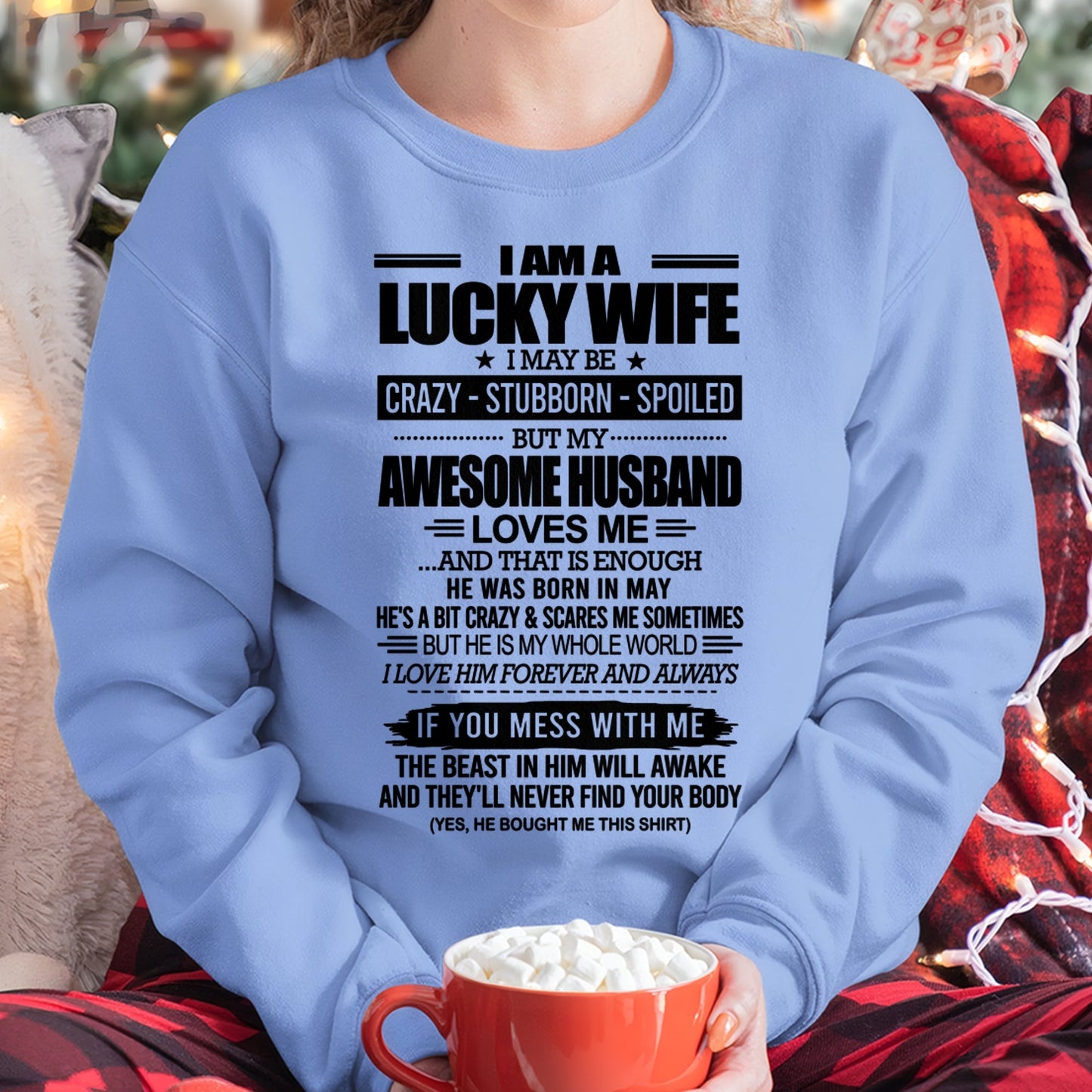 I AM A LUCKY WIFE I MAY BE CRAZY - STUBBORN - SPOILED T-Shirt – Birthday Gift From May Husband / Man - NGHL05 (SKU12-297-05)