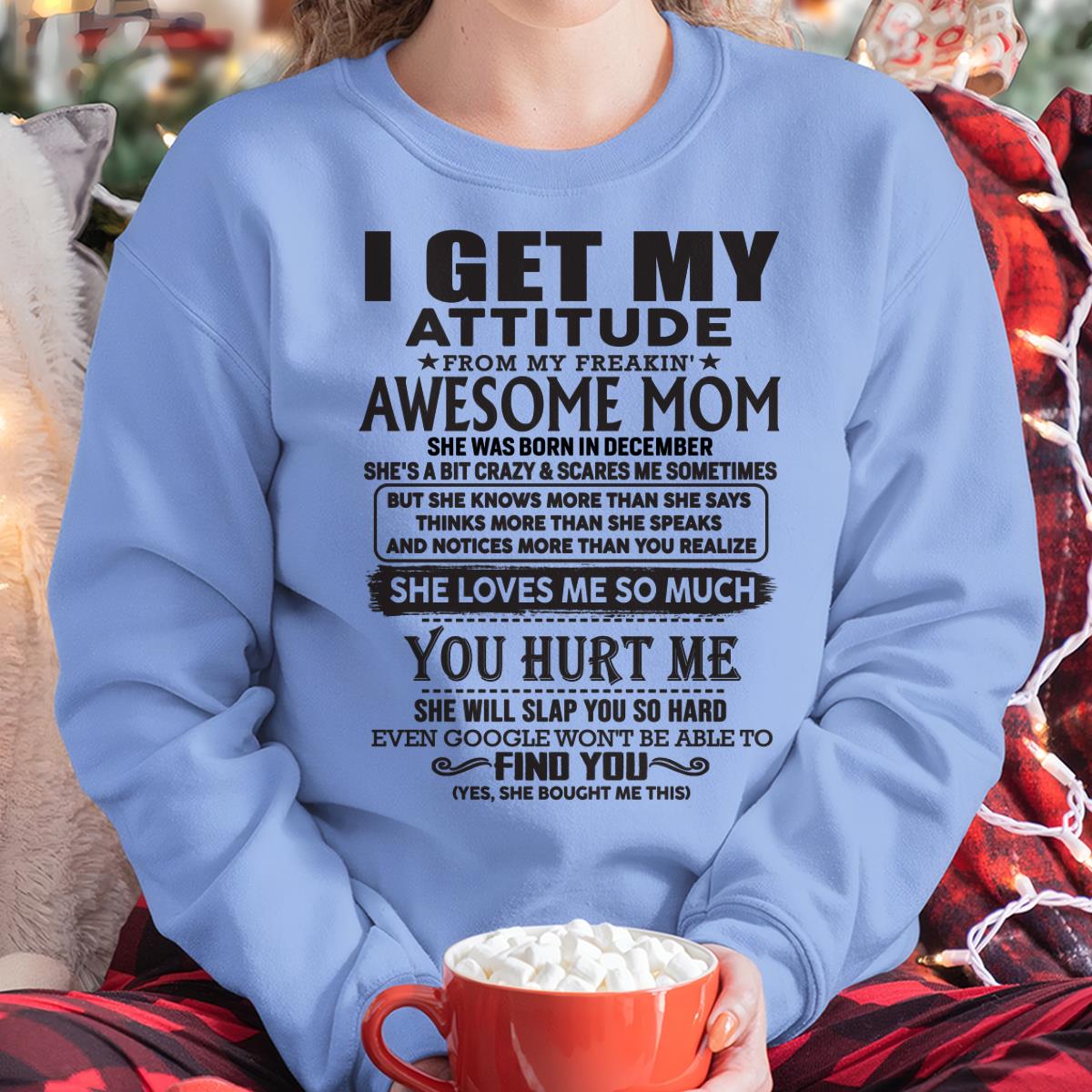 December - Thanks Mom - I GET MY ATTITUDE FROM MY FREAKIN' AWESOME MOM - Gift for Son and Daughter From Mom - NGHL12 December (SKU-TMD-12)