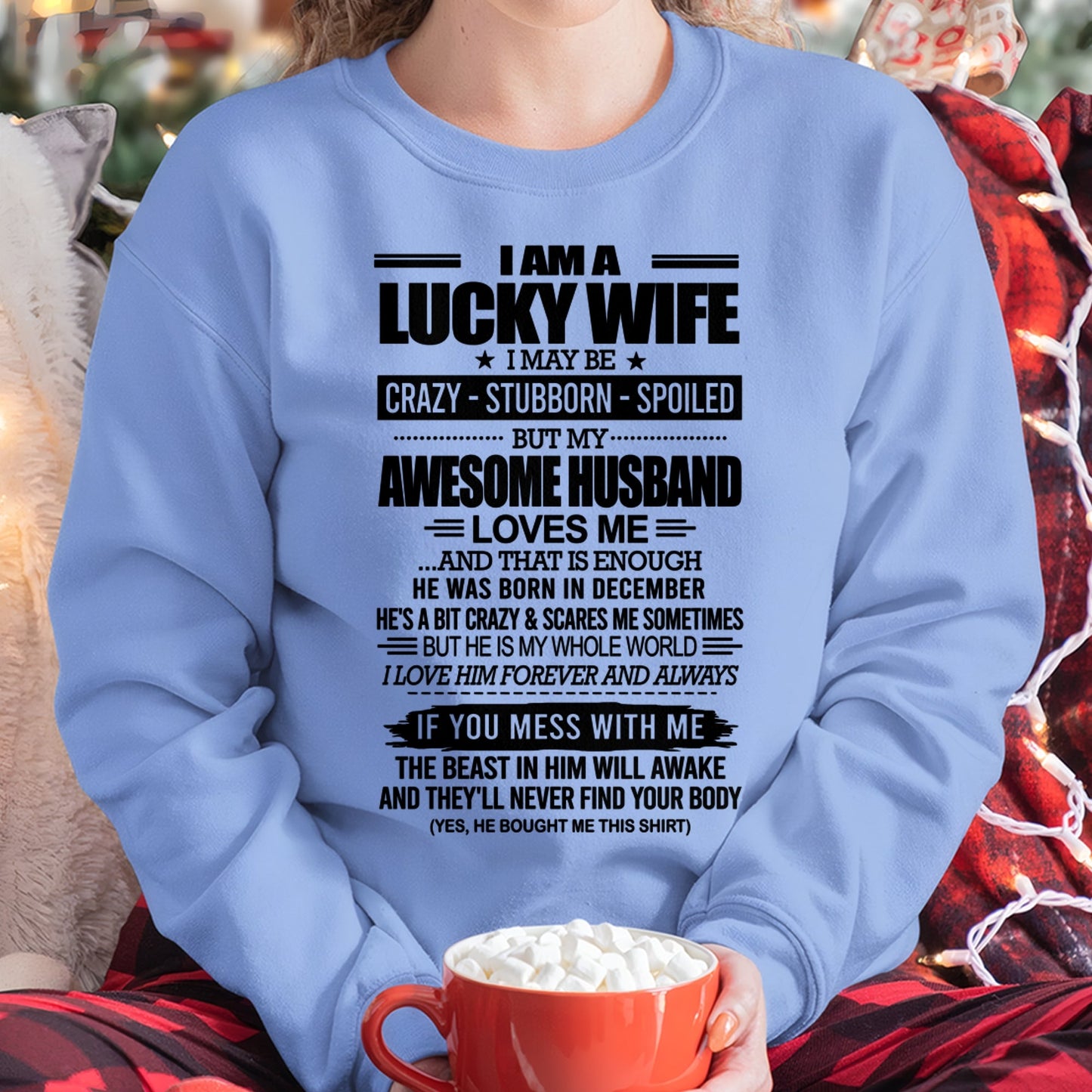 I AM A LUCKY WIFE I MAY BE CRAZY - STUBBORN - SPOILED T-Shirt – Birthday Gift From December Husband / Man - NGHL12 (SKU12-297-12)
