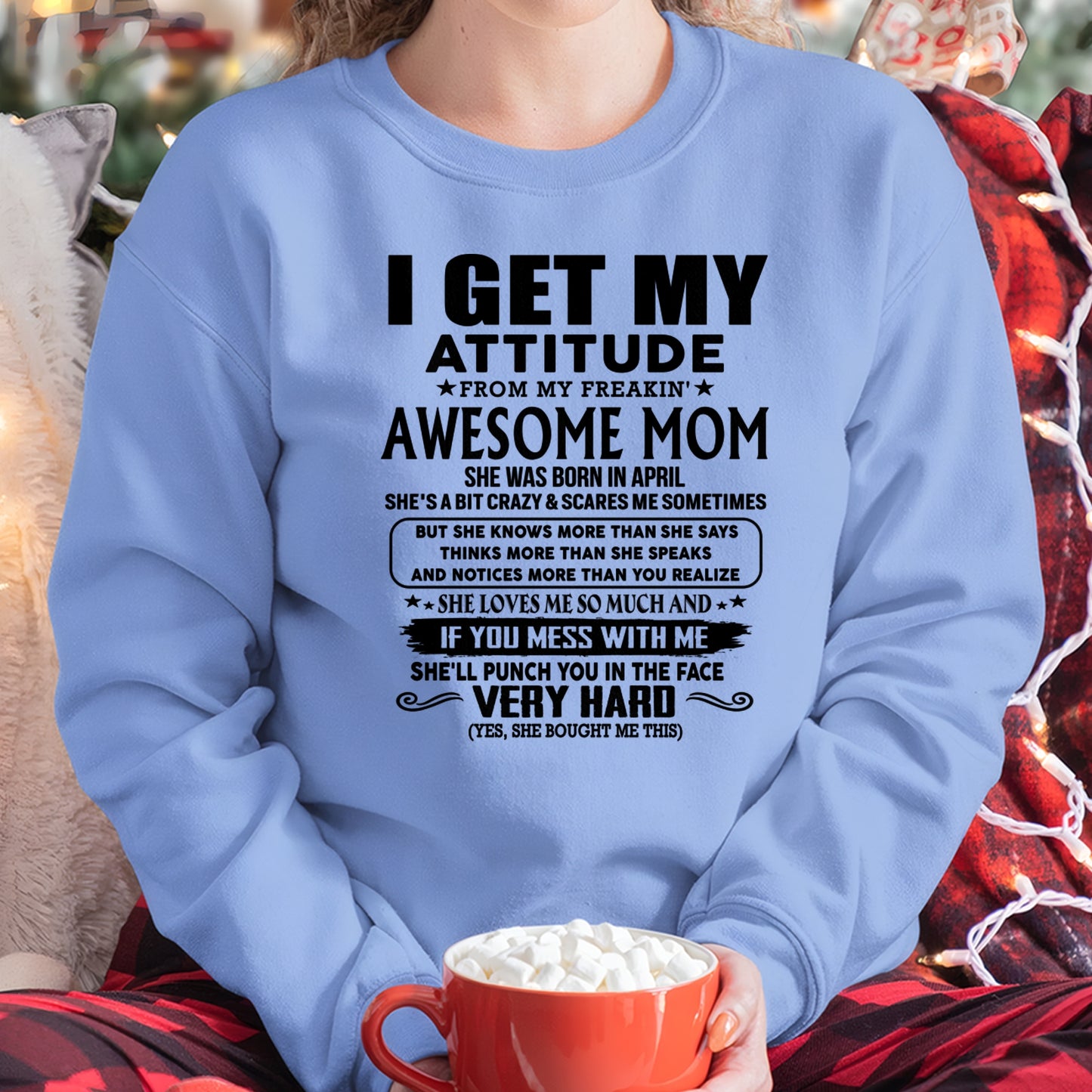Thanks Mom - I GET MY ATTITUDE FROM MY FREAKIN' AWESOME MOM - Gift for Son and Daughter From Mom - NGHL04 (SKU-TMD-CU-04)